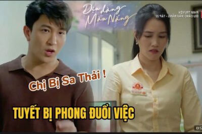 ‘Dịu dàng màu nắng’ tập 23: Tuyết bị sếp Phong ‘vả mặt’ vì những trò b/ẩ/n của mình